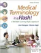 *Medical Terminology in a Flash!: A Multiple Learning Styles Approach