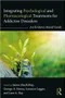 *Integrating Psychological and Pharmacological Treatments for Addictive Disorders: An Evidence-Based
