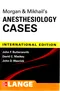 Morgan & Mikhail''s Anesthesiology Cases (IE)