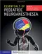 Essentials of Pediatric Neuroanesthesia