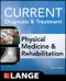 Current Diagnosis ＆ Treatment Physical Medicine ＆ Rehabilitation (IE)