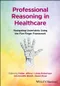 Professional Reasoning in Healthcare: Navigating Uncertainty Using the Five Finger Framework