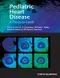 Pediatric Heart Disease: A Practical Guide