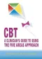 CBT: A Clinicians Guide to Using the Five Areas Approach