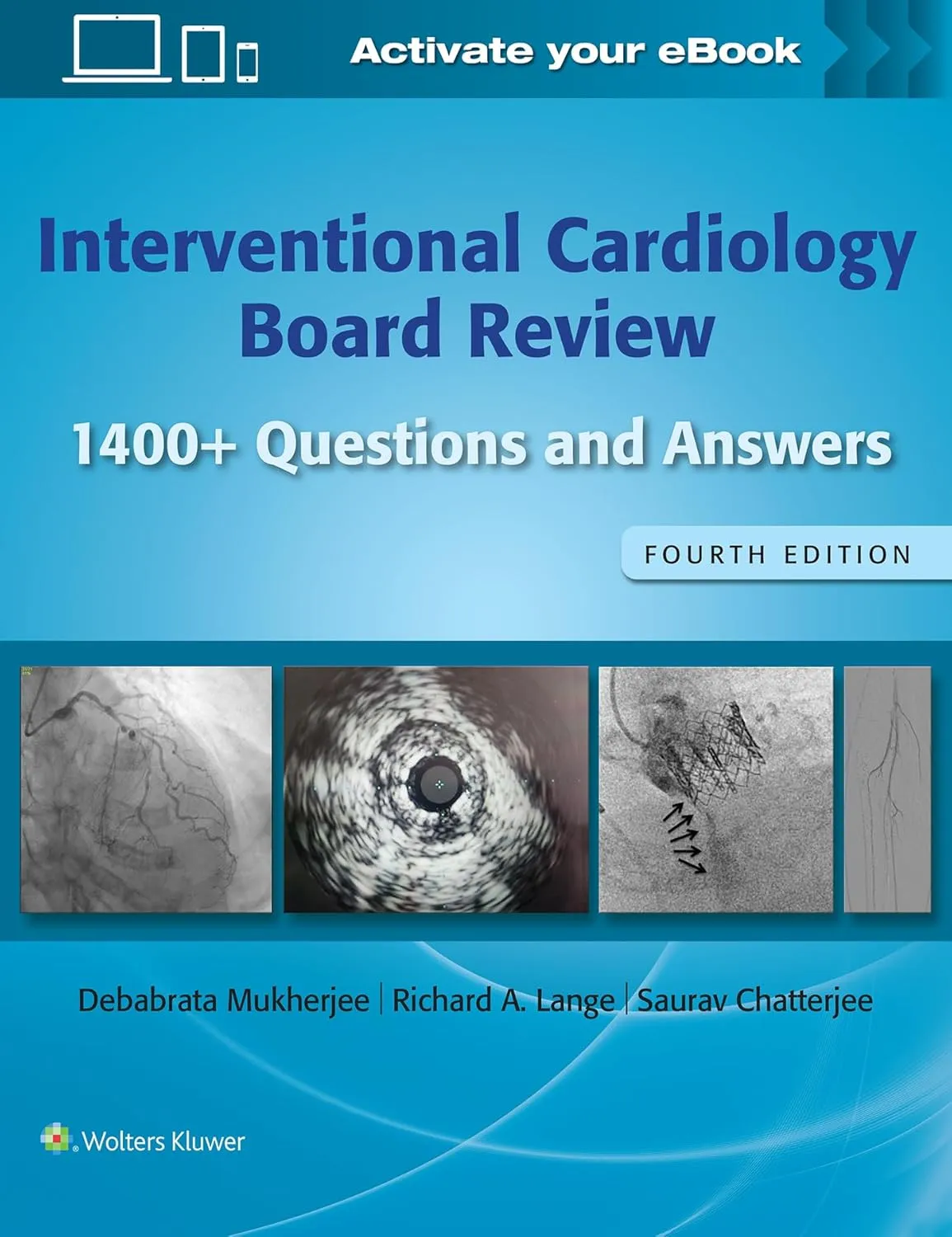 Interventional Cardiology Board Review: 1400+ Questions and Answers Interventional Cardiology Board Review: 1400+ Questions and Answers