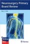 *Neurosurgery Primary Board Review