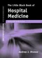 The Little Black Book of Hospital Medicine