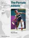 The Female Athlete: Handbook of Sports Medicine and Science (Olympic Handbook Of Sports Medicine)