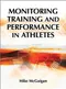 Monitoring Training and Performance in Athletes