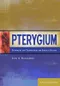Pterygium: Technqiues and Technologies for Surgical Success