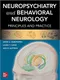 *Neuropsychiatry and Behavioral Neurology: Principles and Practice