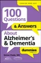 100 Questions & Answers About Alzheimer's & Dementia for Dummies