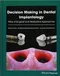 Decision Making in Dental Implantology: Atlas of Surgical and Restorative Approaches