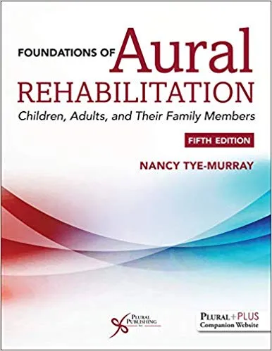 Foundations Of Aural Rehabilitation: Children, Adults, And Their Family ...