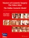 Masters of Cosmetic Surgery-The Video Atlas: The Dallas Cosmetic Model