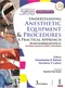 Understanding Anesthetic Equipment & Procedures: A Practical Approach
