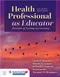 Health Professional as Educator: Principles of Teaching and Learning