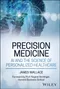 Precision Medicine: AI and the Science of Personalized Healthcare