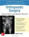 Specialty Board Review: Orthopaedic Surgery Examination and Board Review