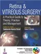 Retina and Vitreous Surgery: A Practical Guide to Theory, Practice and Management (Includes 10 DVD)