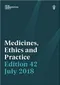 *Medicines, Ethics and Practice Edition 42 July 2018