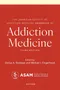 The American Society of Addiction Medicine Handbook of Addiction Medicine