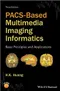 PACS-Based Multimedia Imaging Informatics: Basic Principles and Applications