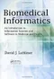*Biomedical Informatics: An Introduction to Information Systems and Software in Medicine and Health