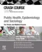 Crash Course Public Health,Epidemiology and Sociology For Finals and Medical Exams