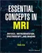 Essential Concepts in MRI: Physics,Instrumentation,Spectroscopy,and Imaging