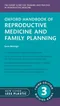 Oxford Handbook of Reproductive Medicine and Family Planning