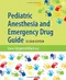 Pediatric Anesthesia and Emergency Drug Guide