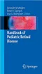 Handbook of Pediatric Retinal Disease